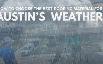 How to Choose the Best Roofing Material for Austin’s Weather